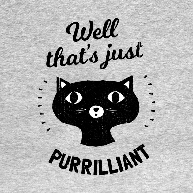 Well That's Just Purrilliant - Cat Pun by propellerhead